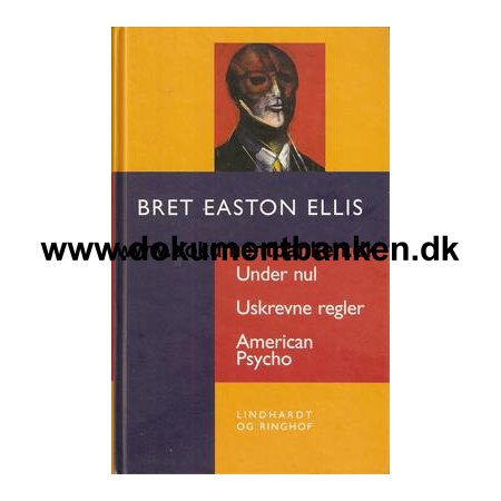 Bret Easton Ellis "Under nul" og "Uskrevne regler" samt "American Psycho"