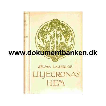 Selma Lagerlf "Liljecronas Hem" Svensk Udg. Bonniers Forlag 1912