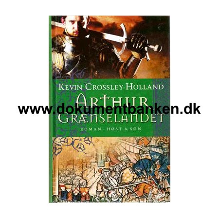 Kevin Crossley-Holland " Arthur - Grnselandet "
