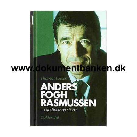 Thomas Larsen " Anders Fogh Rasmussen - i godtvejr og storm "