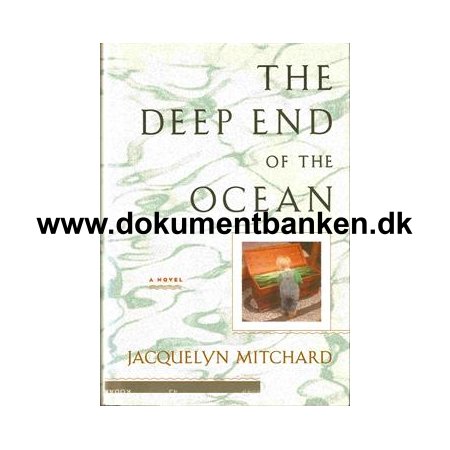 Jacquelyn Mitchard " The Deep End Of The Ocean "  1996 - 1 Edition.